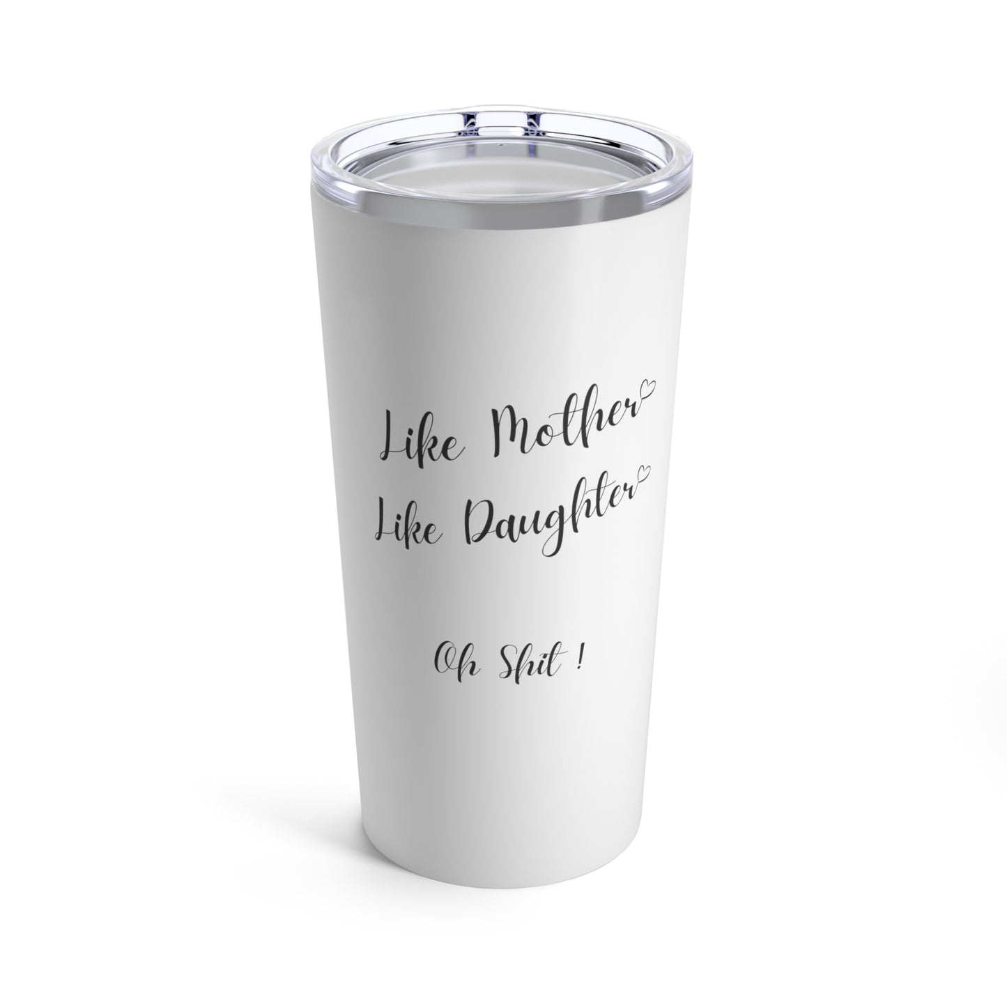 Like Mother Like Daughter Oh Shit, Gift For Mom, Funny Mother's Day Tumbler, Mother's Day Gift, Gift For Daughter