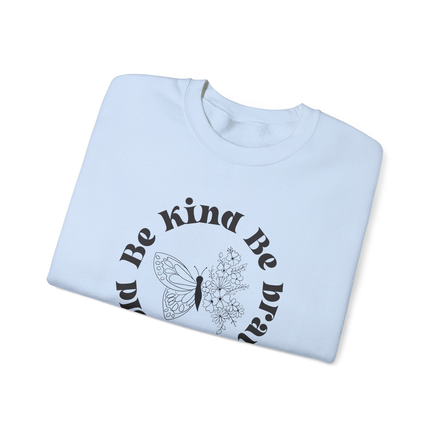 Be Kind Be Brave Be Bold Sweatshirt with Butterfly and Flowers Motivational Sweatshirt