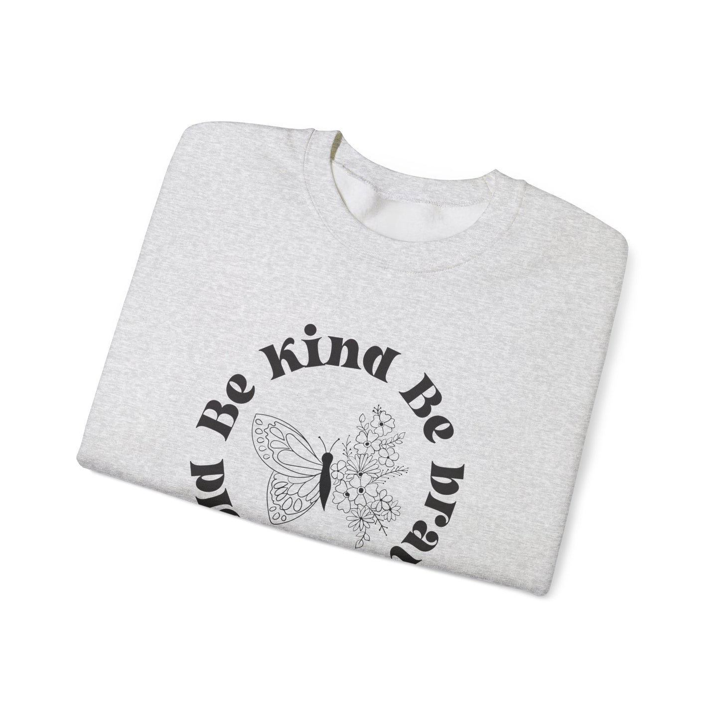 Be Kind Be Brave Be Bold Sweatshirt with Butterfly and Flowers Motivational Sweatshirt