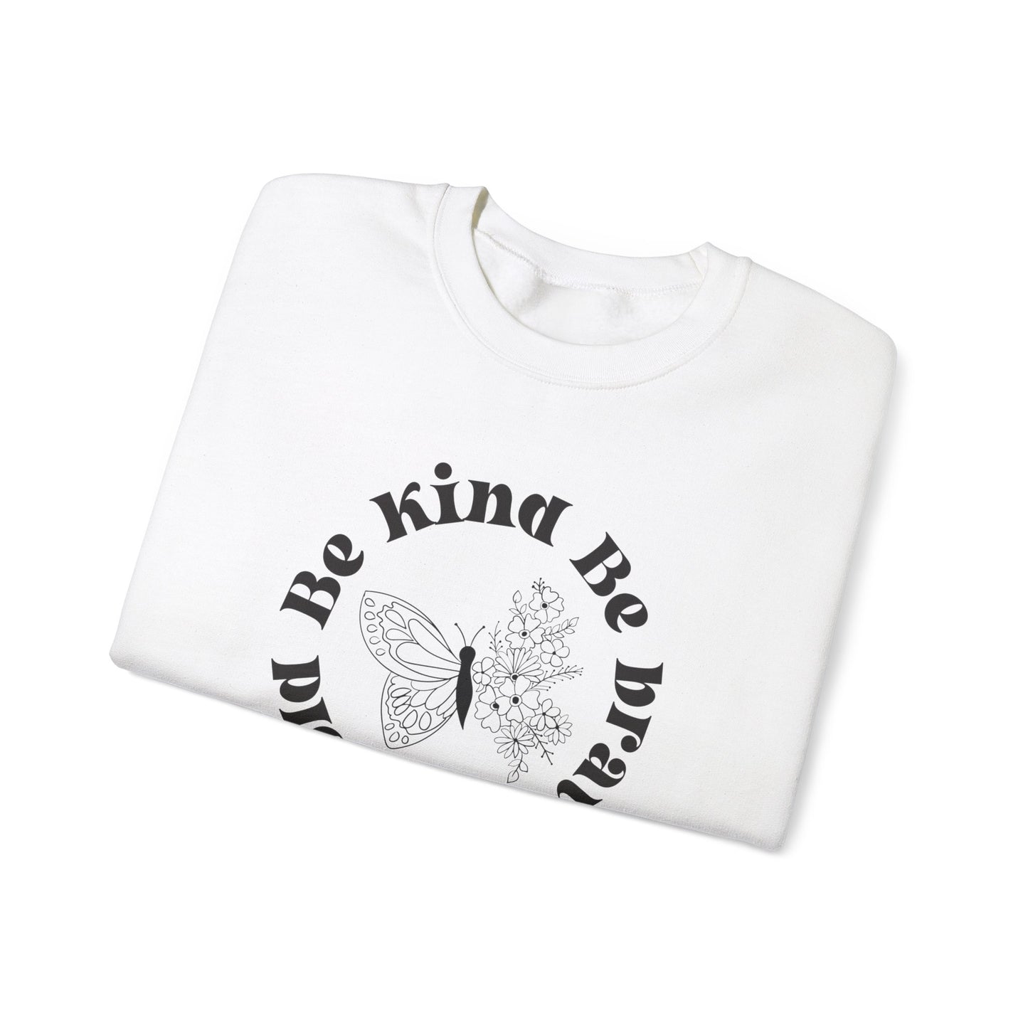 Be Kind Be Brave Be Bold Sweatshirt with Butterfly and Flowers Motivational Sweatshirt