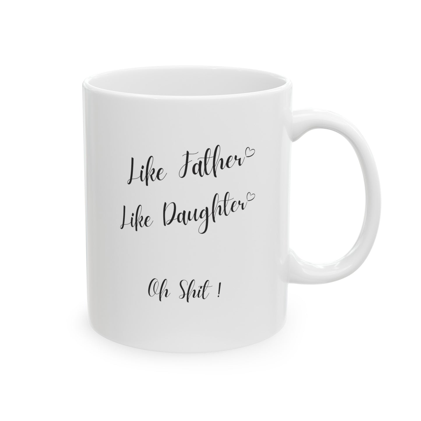 Coffee Mug Like Father Like Daughter Coffee Mug 11oz