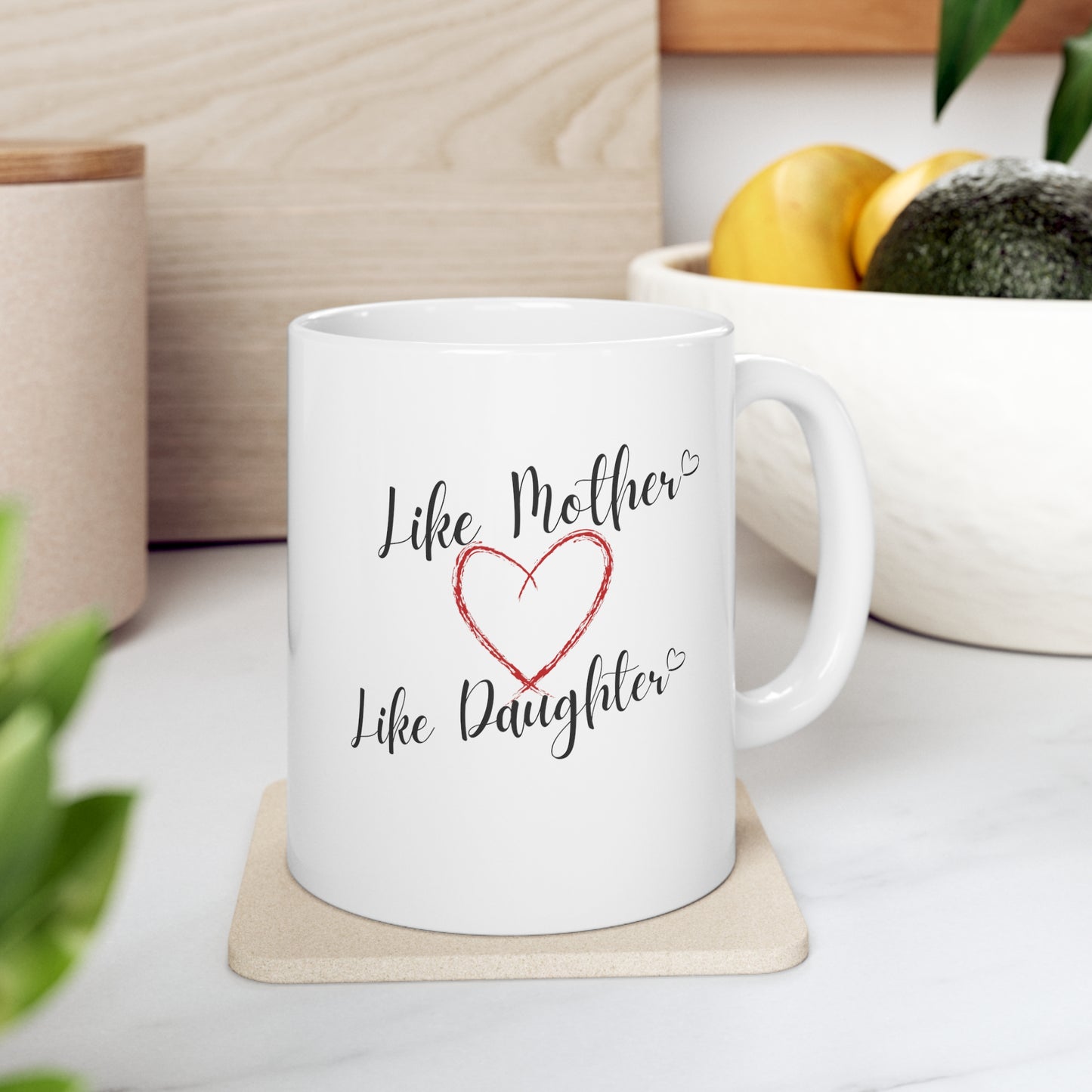 Like Mother Like Daughter Coffee Mug 11oz