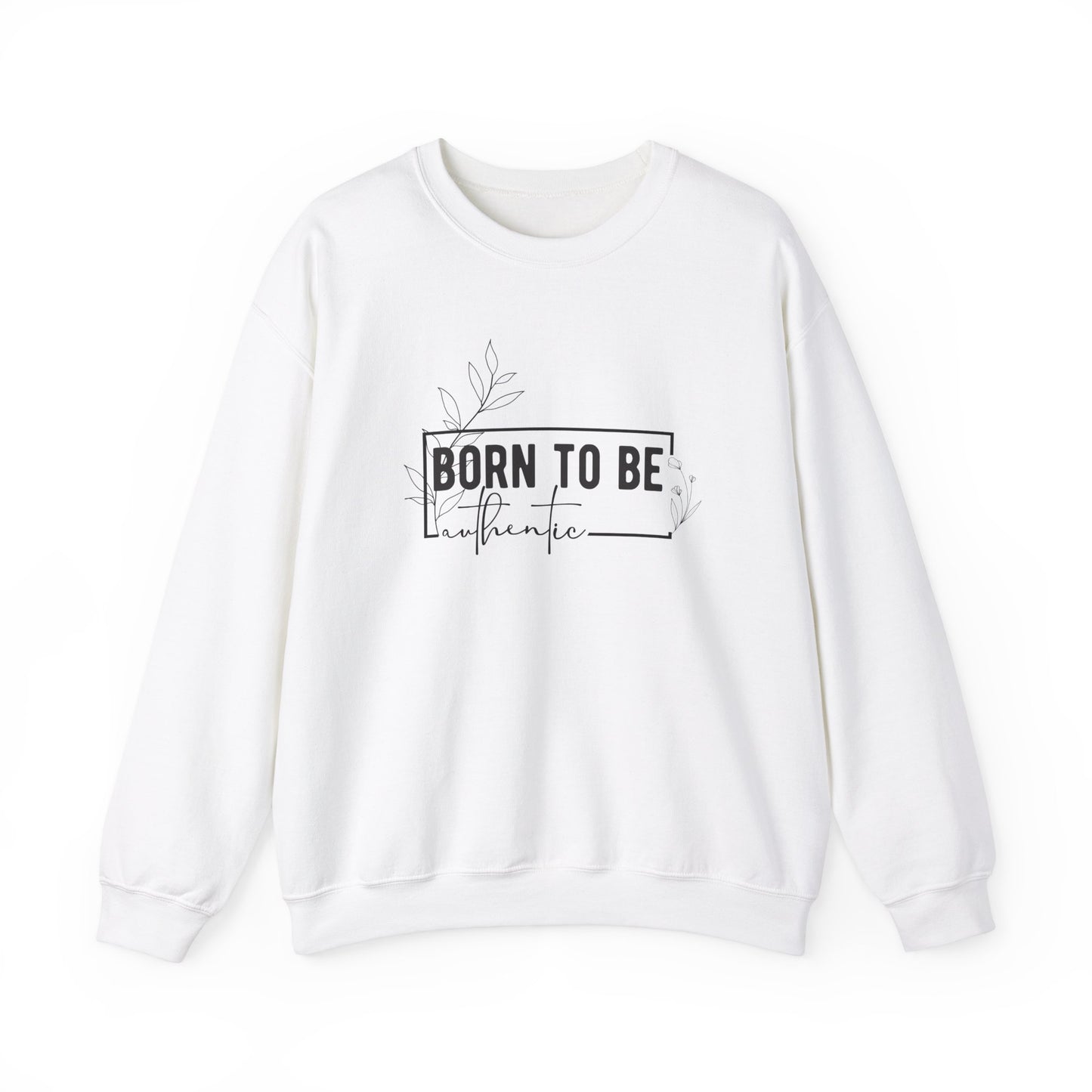 Born To Be Authentic Sweatshirt, Self Love Sweatshirt, Unisex Crewneck Sweatshirt, Motivational Sweatshirt, Self Care Gift.