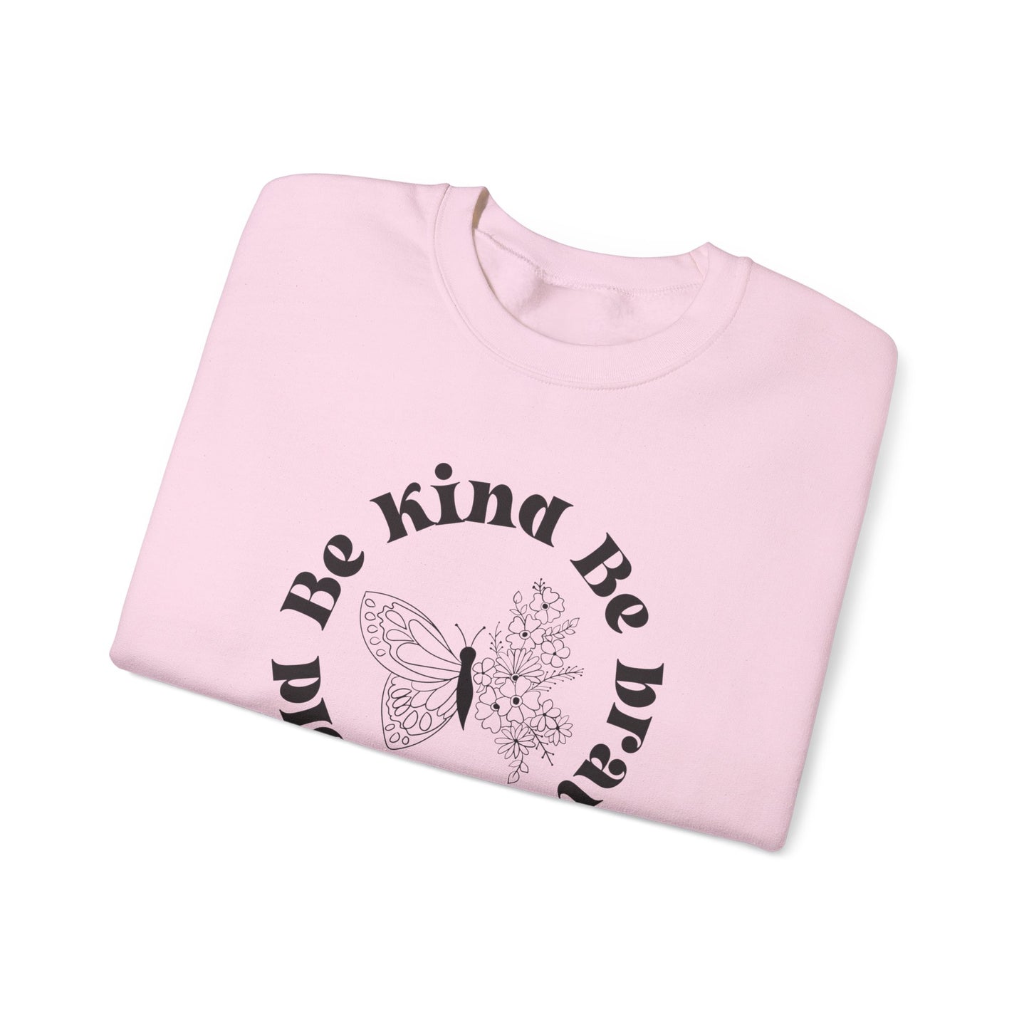 Be Kind Be Brave Be Bold Sweatshirt with Butterfly and Flowers Motivational Sweatshirt