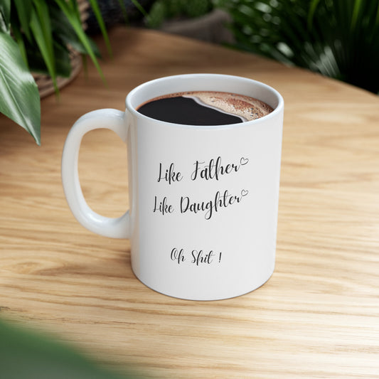 Coffee Mug Like Father Like Daughter Coffee Mug 11oz