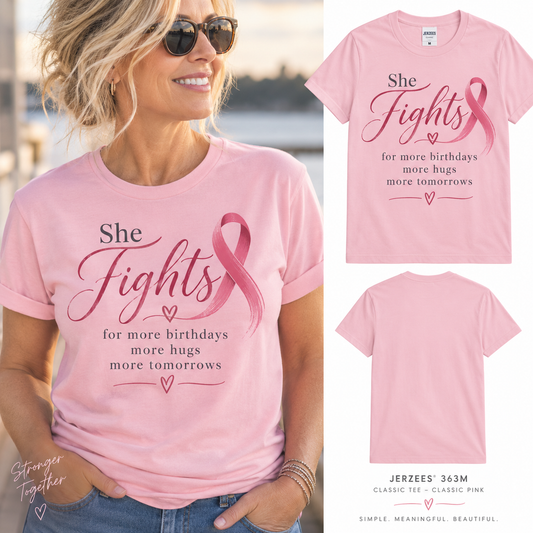 She Fights Breast Cancer Awareness Tee – More Birthdays, More Hugs, More Tomorrows
