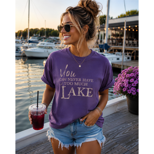 You Can Never Have Too Much Lake Time – Comfort Colors Tee